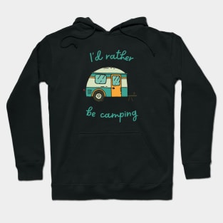 I'd Rather Be Camping Hoodie